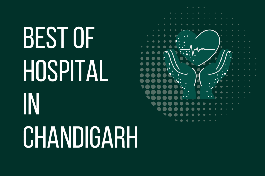 Whether you need emergency care, maternity services, or diagnostics, explore the top 10 Best hospitals in Chandigarh.